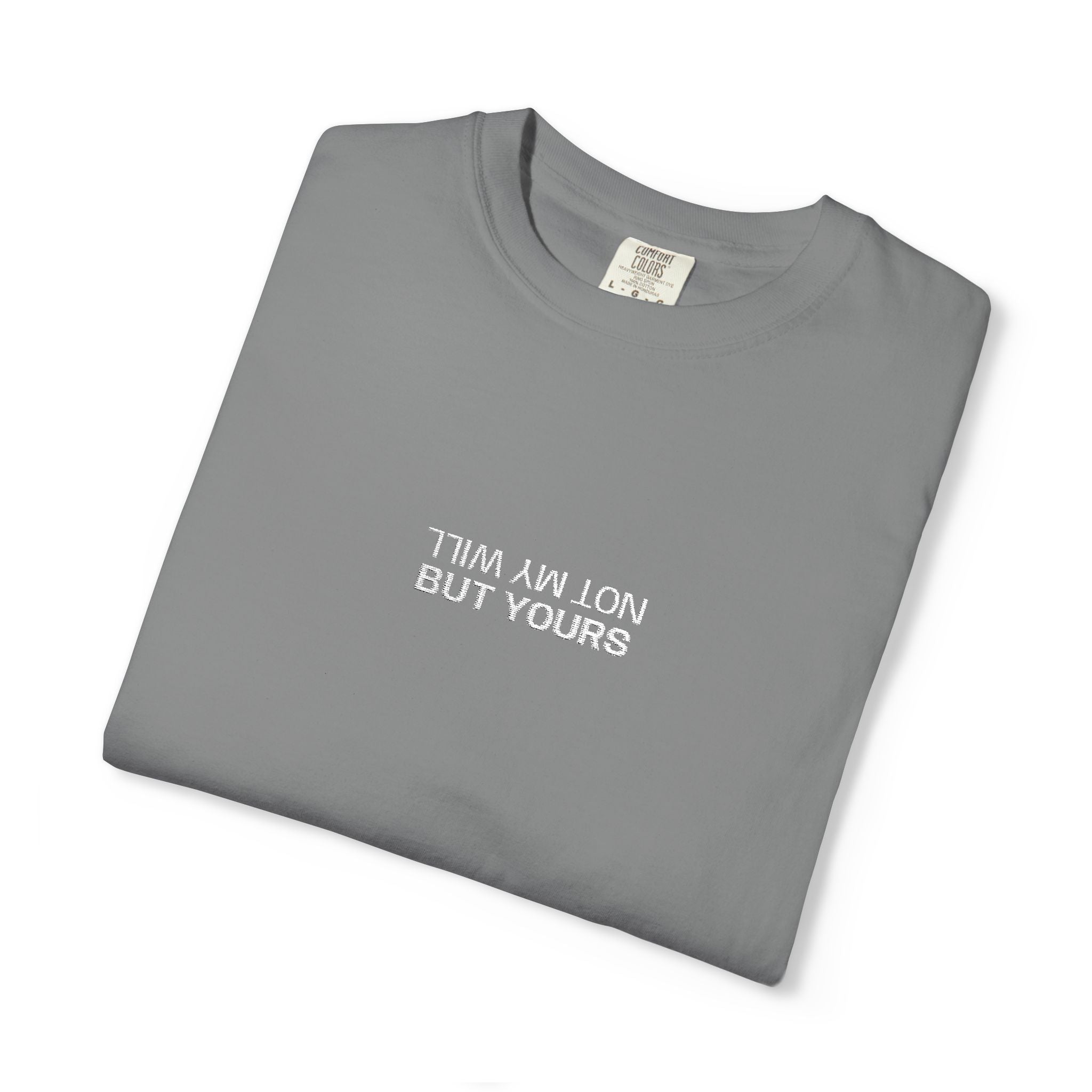 Not My Will, But Yours Mark 14:36- Embroidered- Comfort Colors T-Shirt