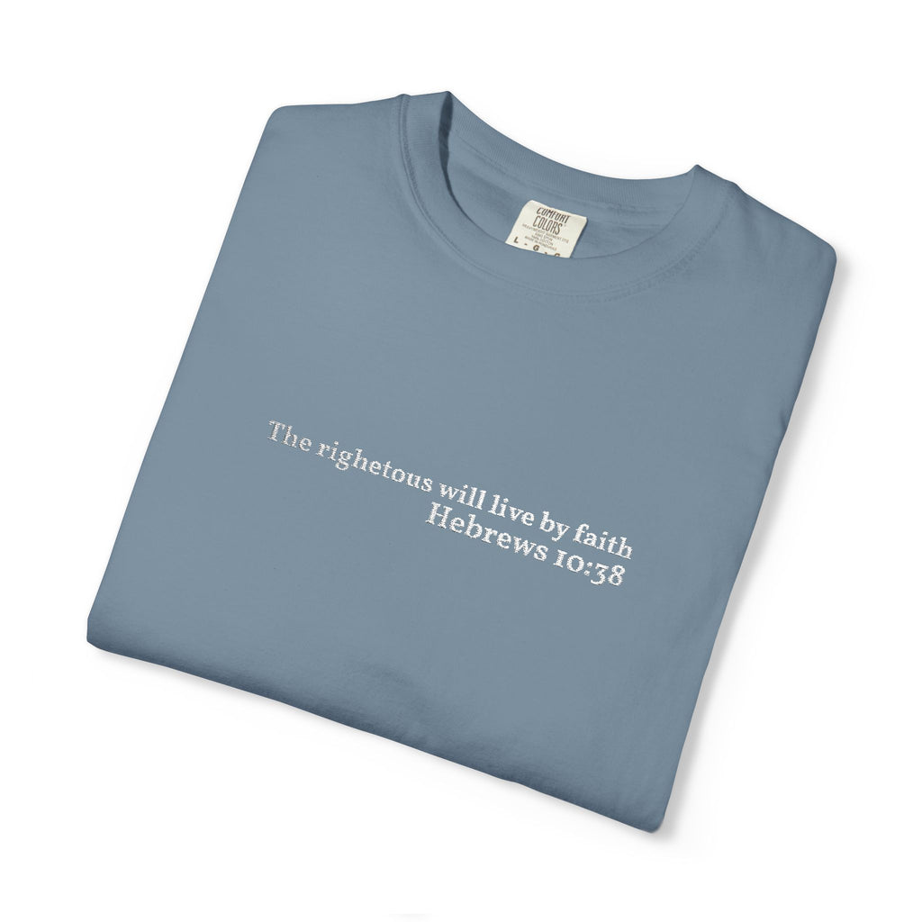 The righteous will live by faith- Embroidered- Comfort Colors T-Shirt