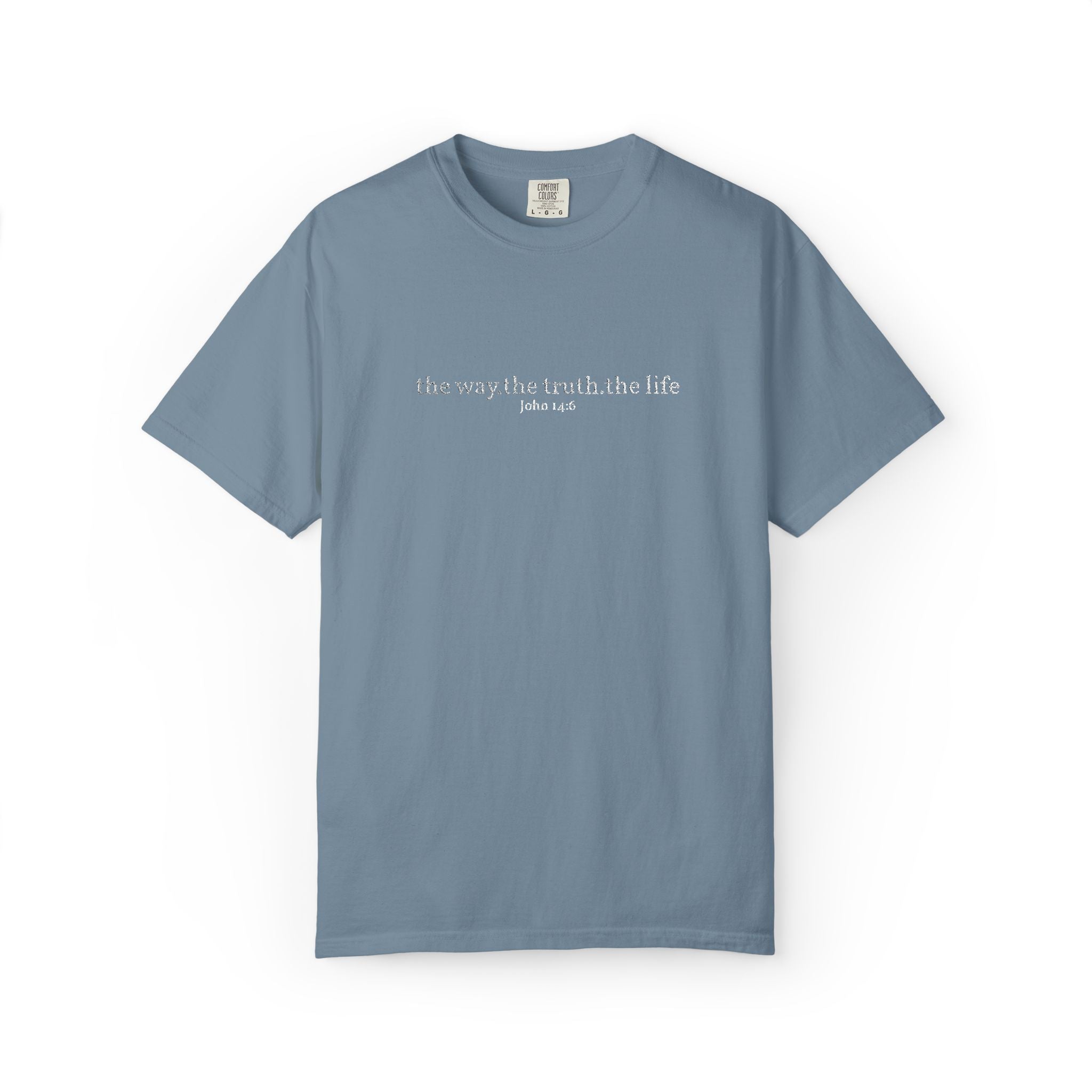 The Way The Truth The Life- Embroidered- Comfort Colors T-Shirt