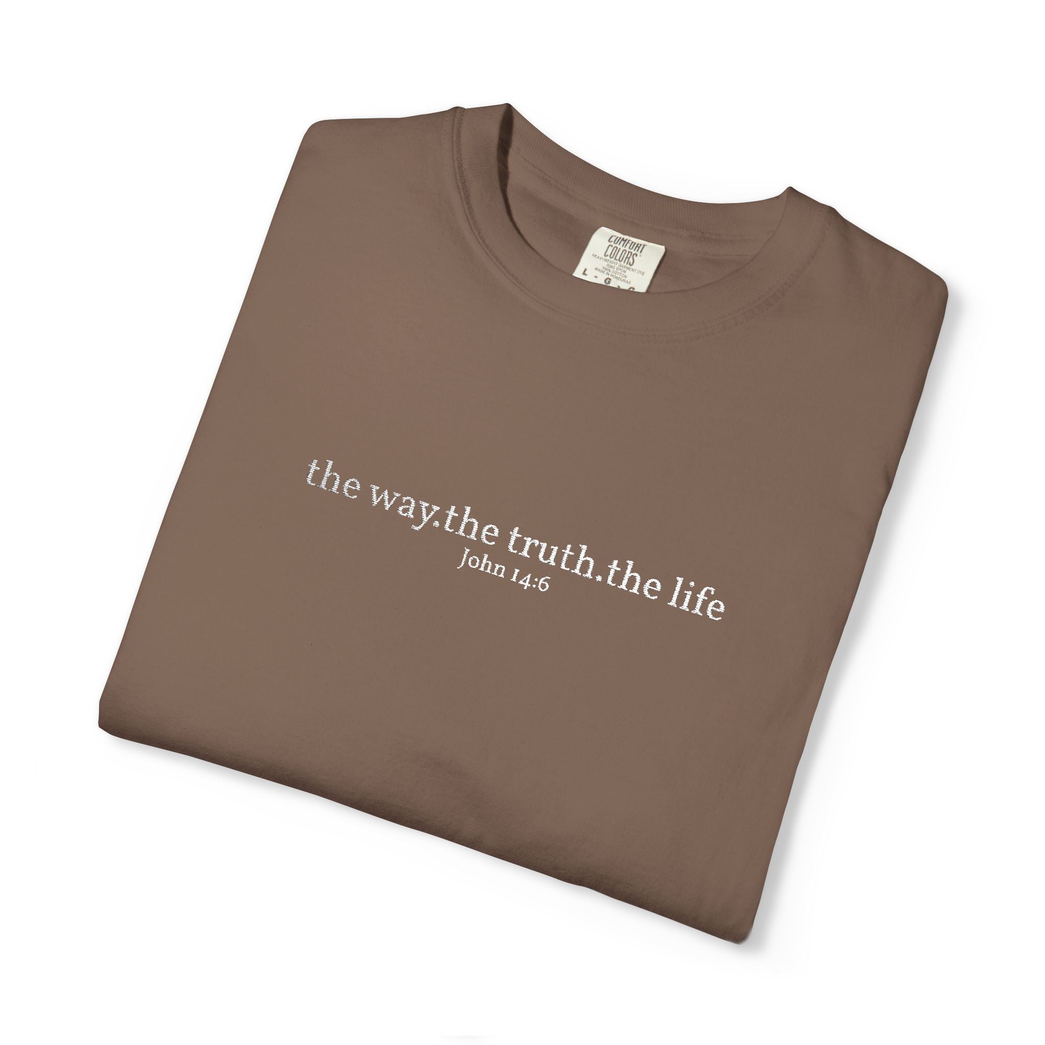 The Way The Truth The Life- Embroidered- Comfort Colors T-Shirt