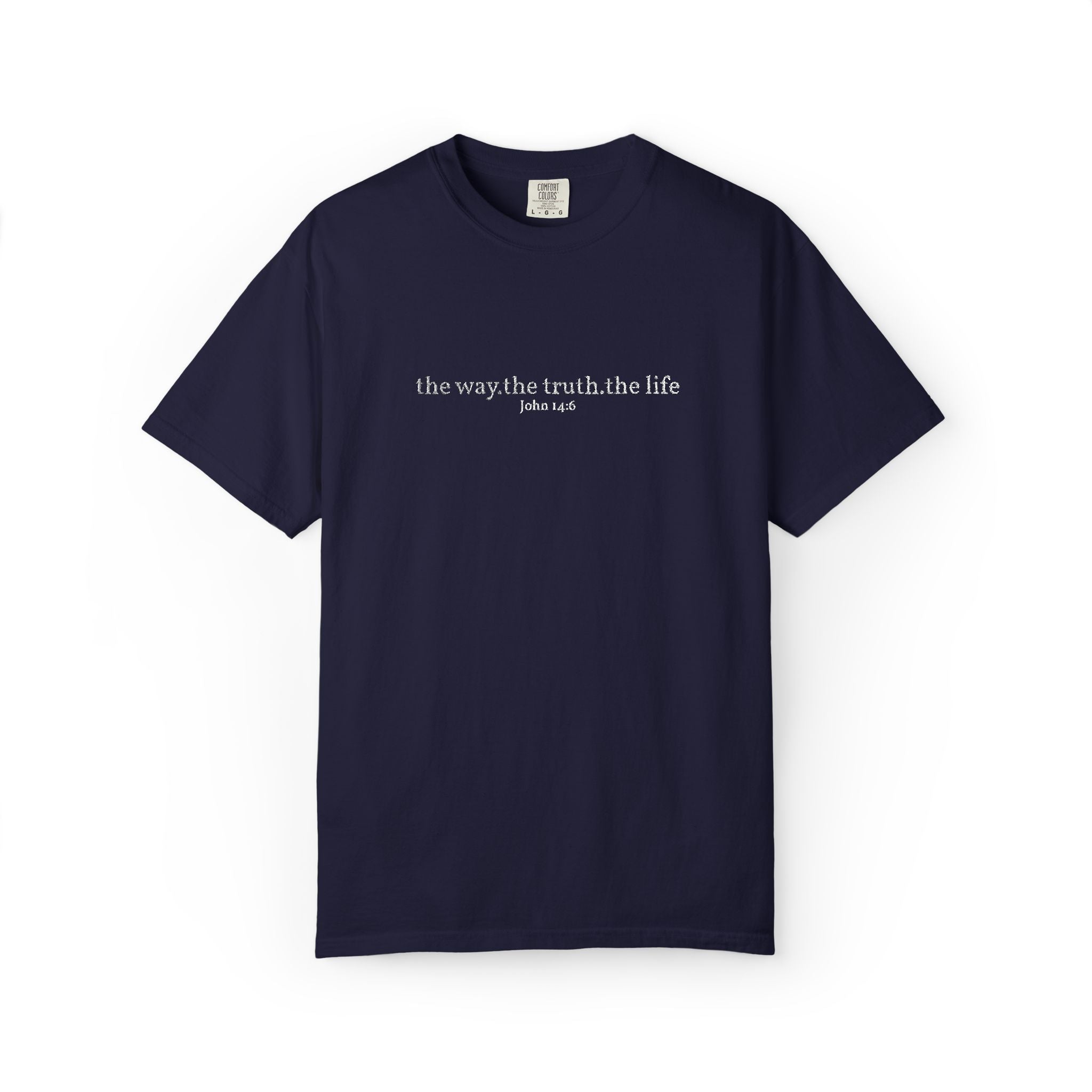 The Way The Truth The Life- Embroidered- Comfort Colors T-Shirt